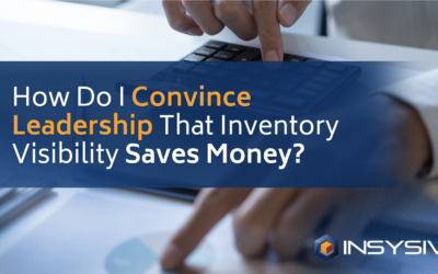 How Do I Convince Leadership That Inventory Visibility Saves Money?